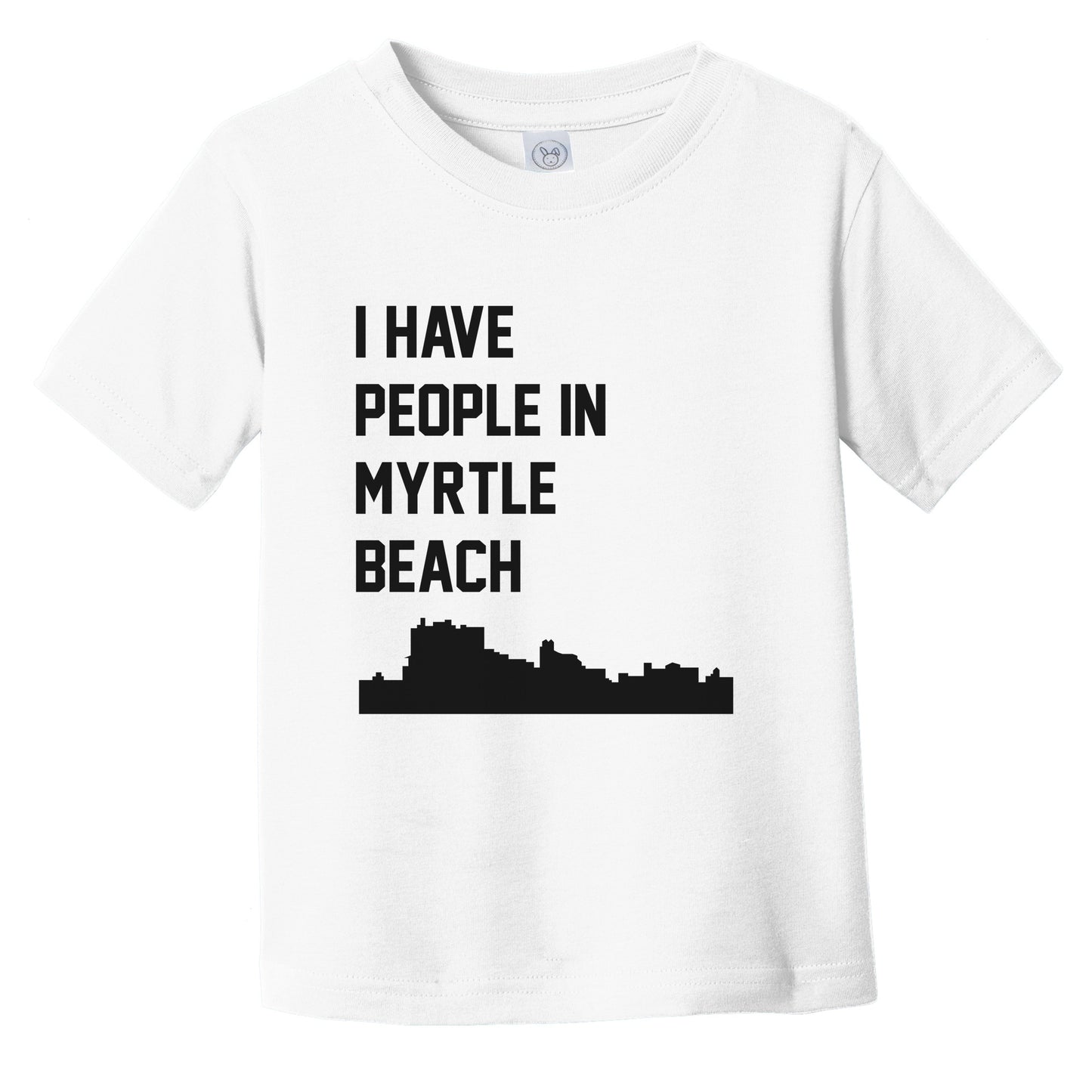 I Have People In Myrtle Beach South Carolina Skyline Infant Toddler T-Shirt