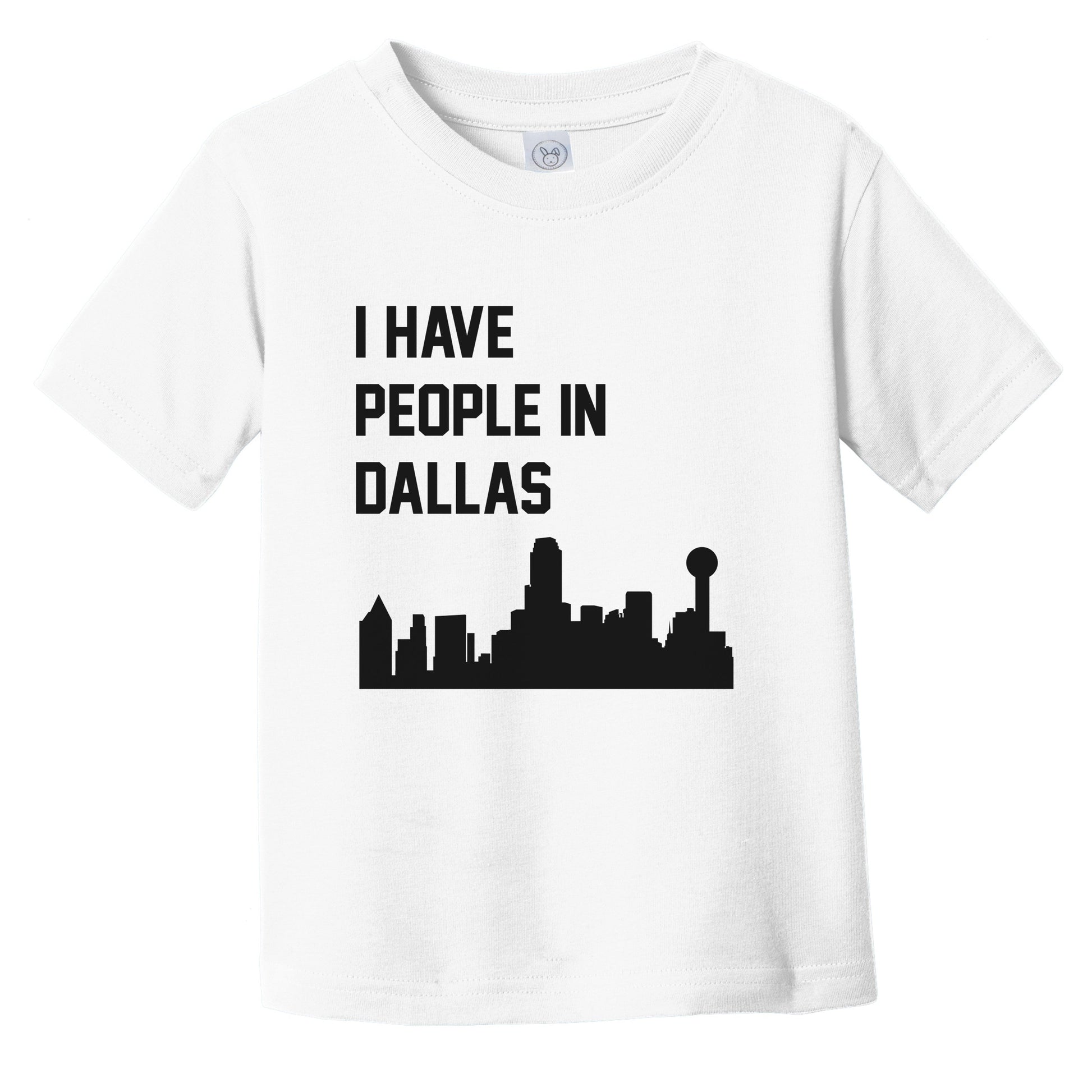 I Have People In Dallas Texas Skyline Infant Toddler T-Shirt