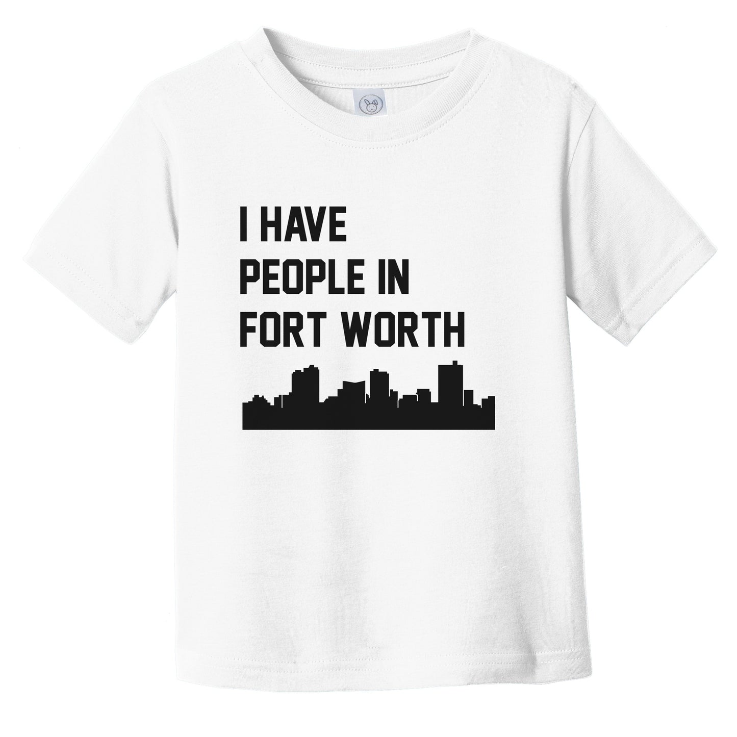 I Have People In Fort Worth Texas Skyline Infant Toddler T-Shirt