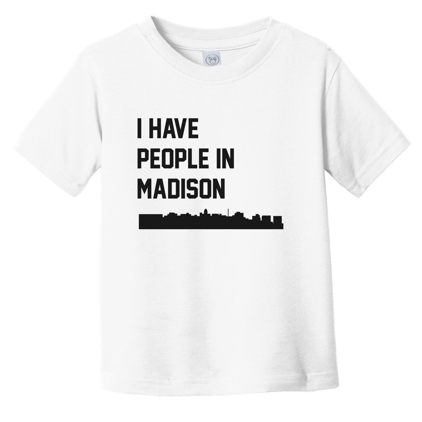 I Have People In Madison Wisconsin Skyline Infant Toddler T-Shirt