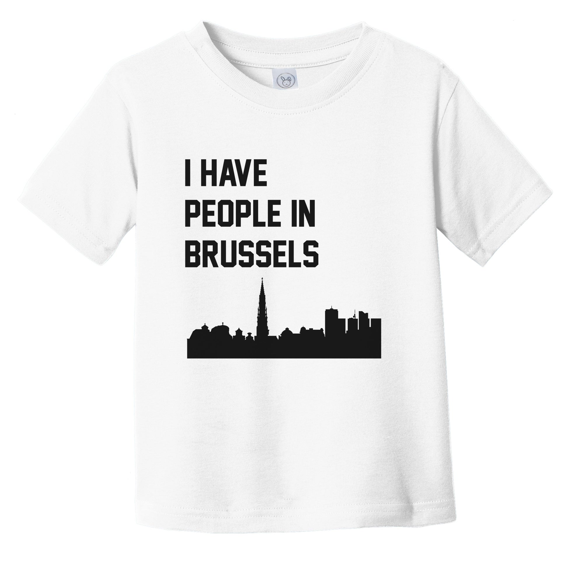 I Have People In Brussels Belgium Skyline Infant Toddler T-Shirt