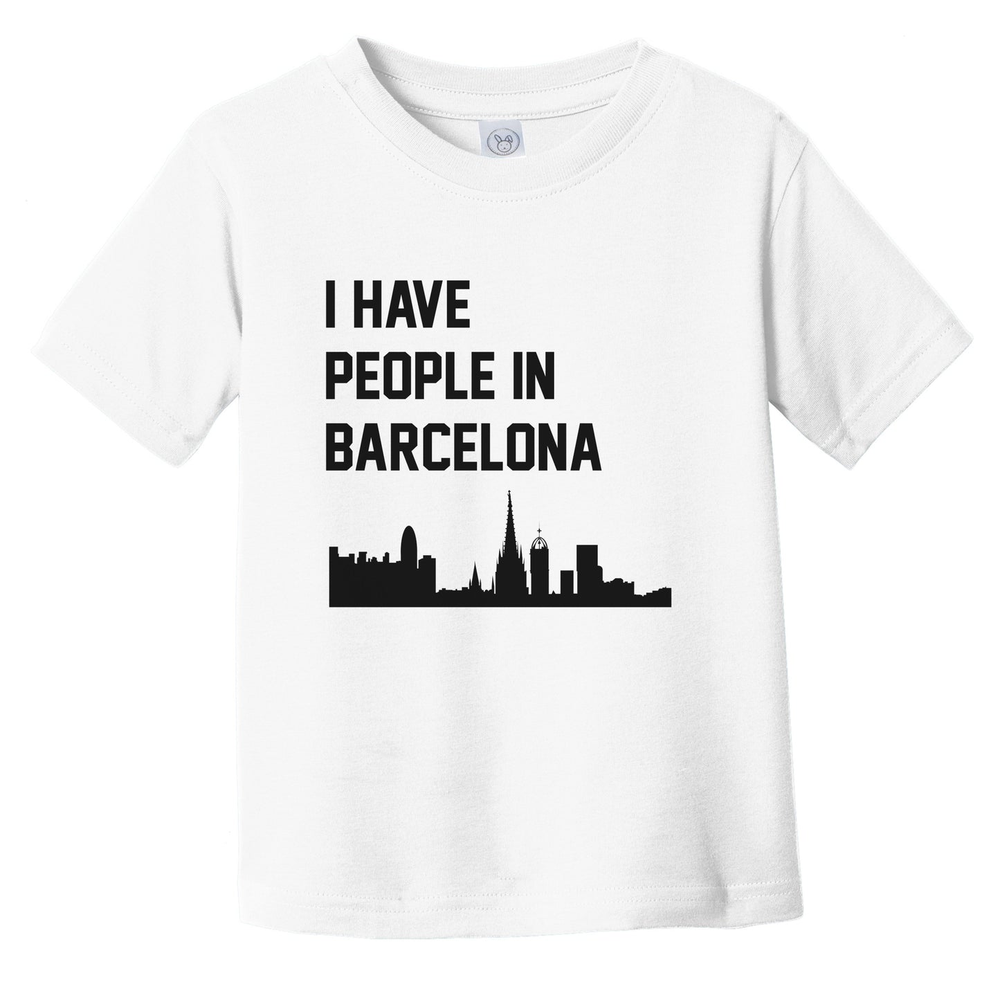 I Have People In Barcelona Spain Skyline Infant Toddler T-Shirt