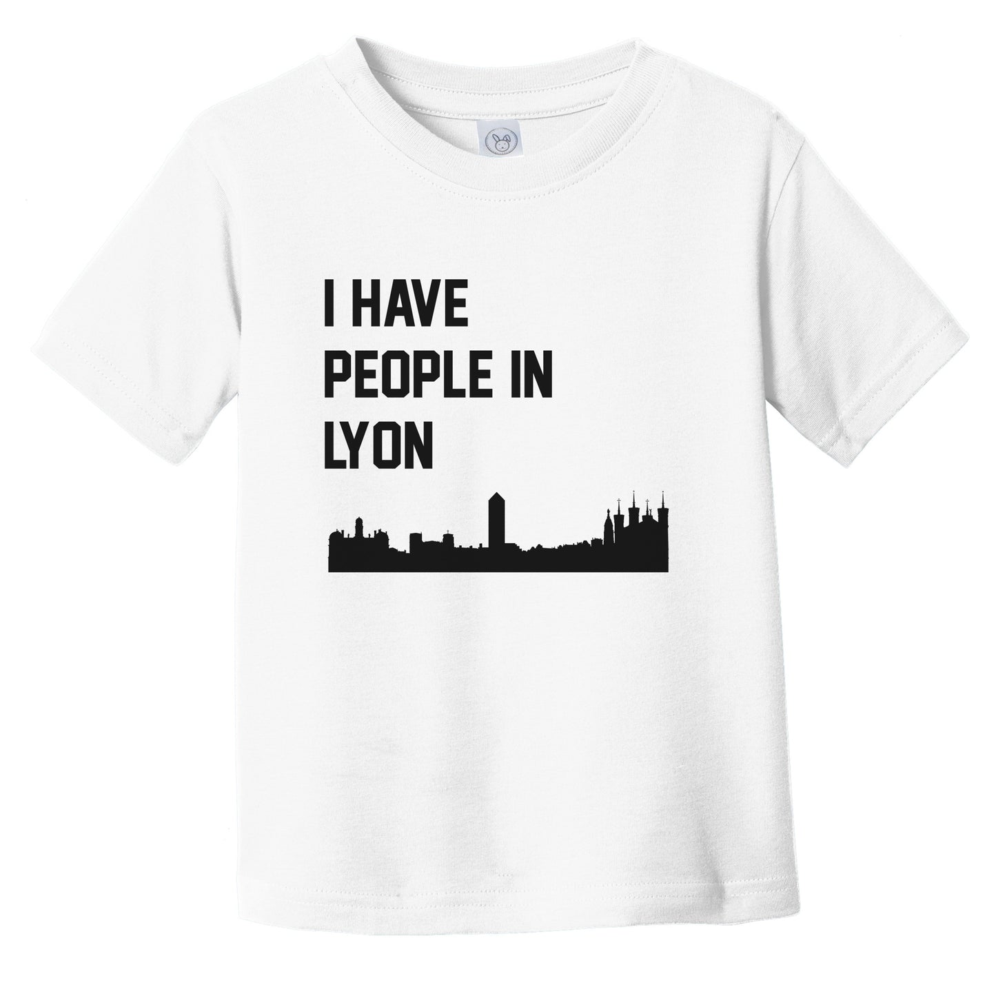 I Have People In Lyon France Skyline Infant Toddler T-Shirt