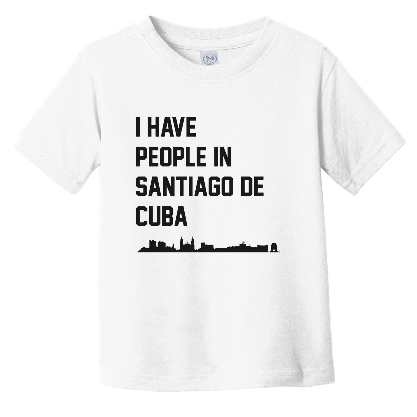 I Have People In Santiago De Cuba Skyline Infant Toddler T-Shirt