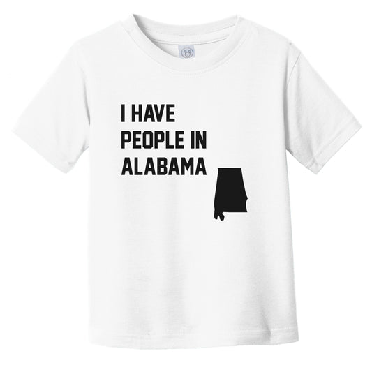 I Have People In Alabama Infant Toddler T-Shirt