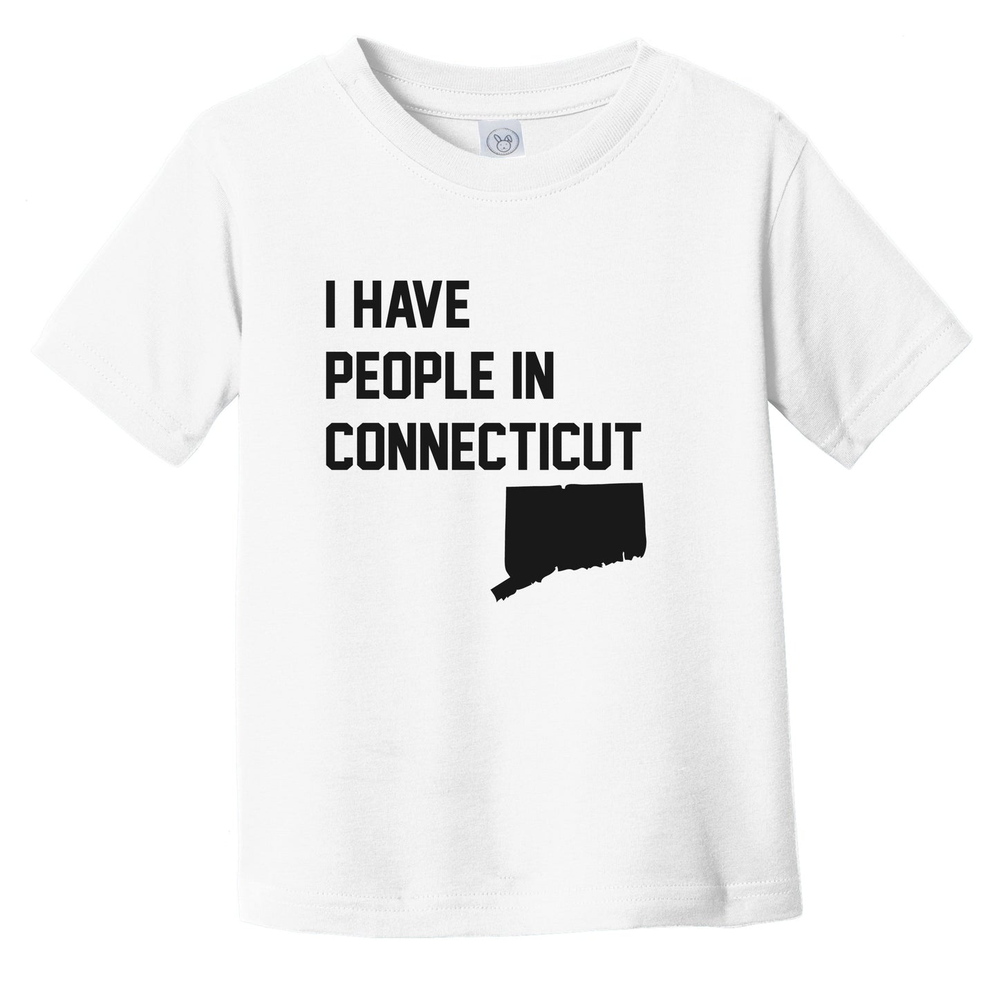I Have People In Connecticut Infant Toddler T-Shirt