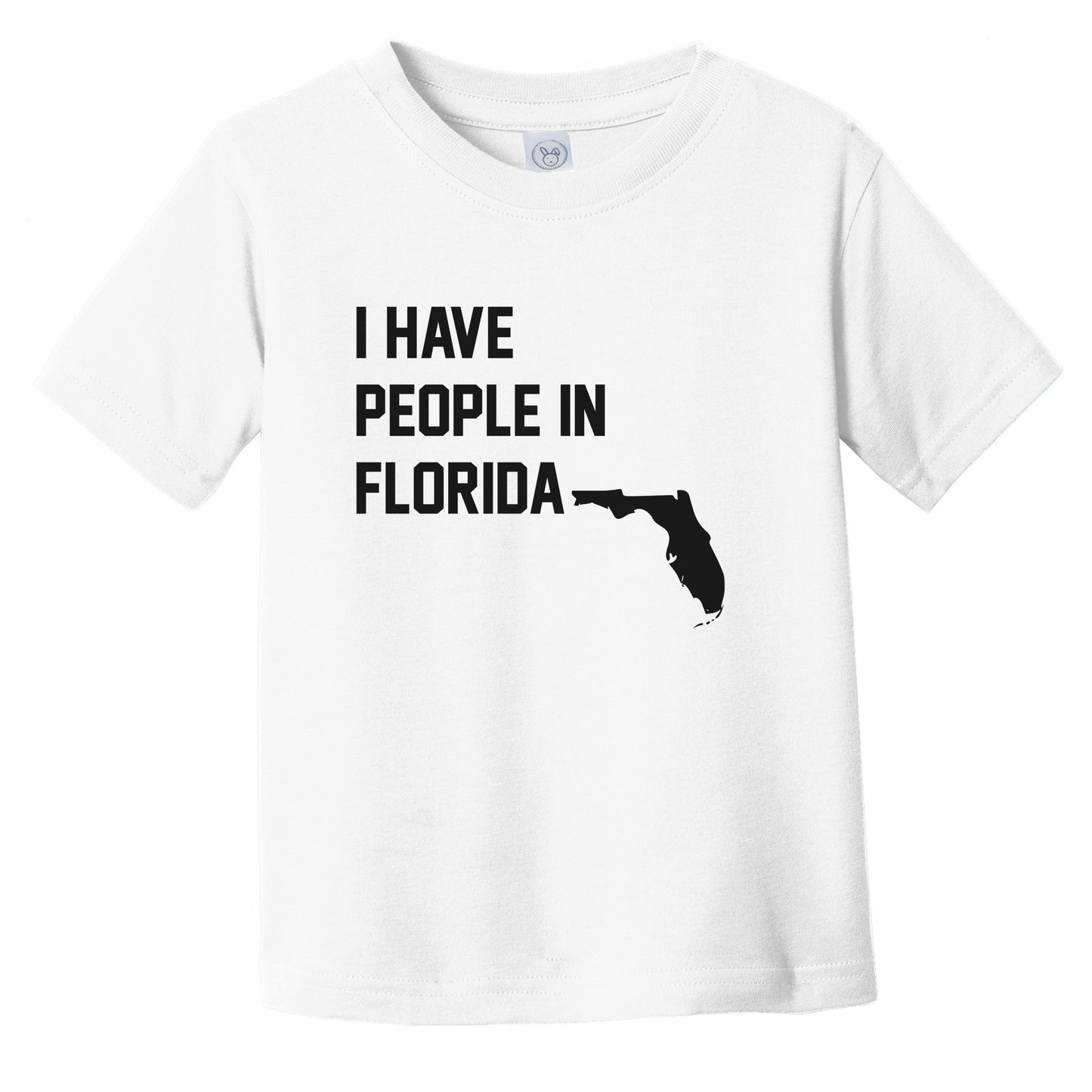 I Have People In Florida Infant Toddler T-Shirt
