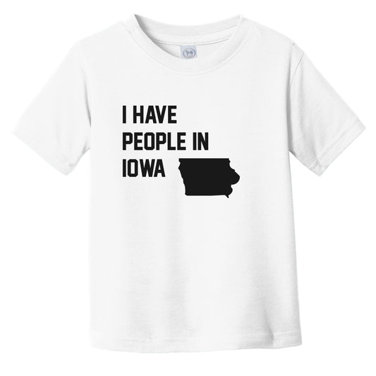I Have People In Iowa Infant Toddler T-Shirt