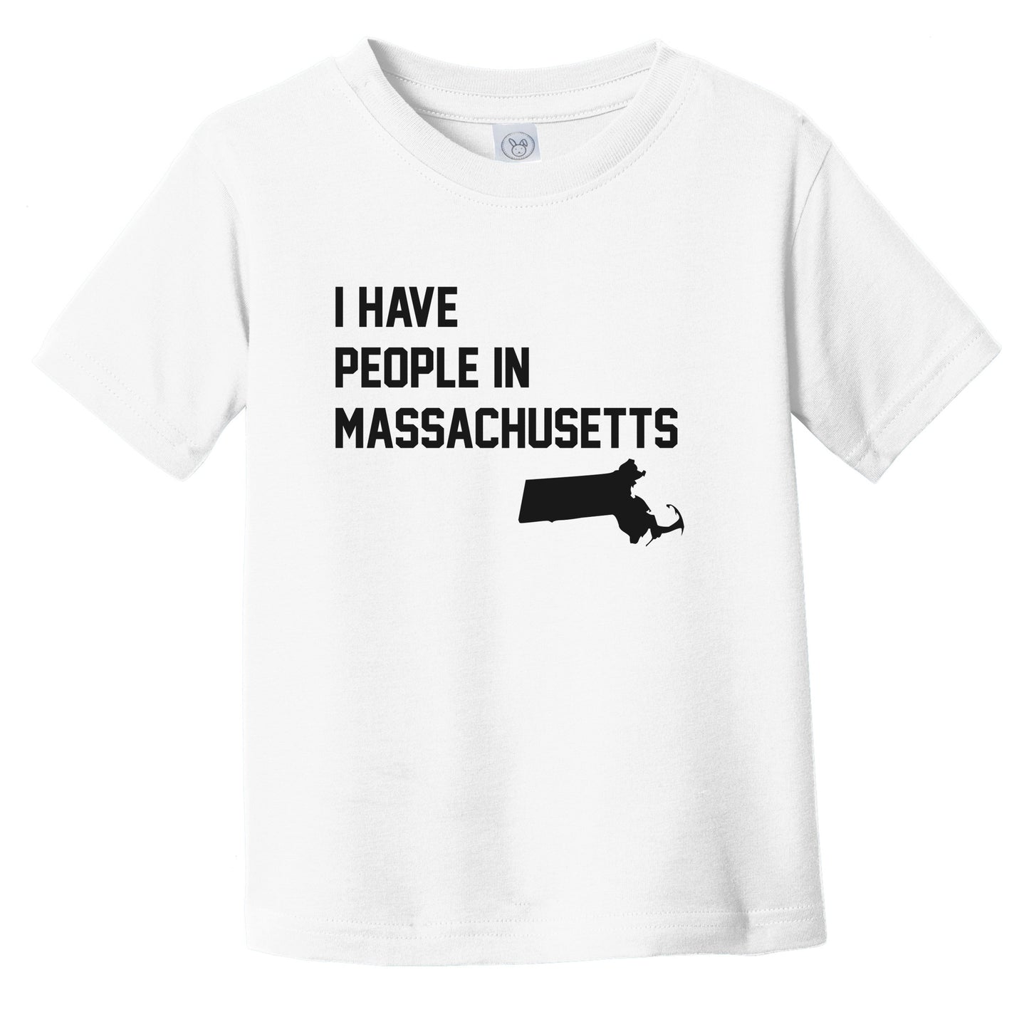 I Have People In Massachusetts Infant Toddler T-Shirt