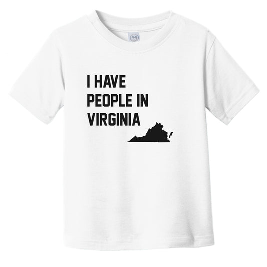 I Have People In Virginia Infant Toddler T-Shirt