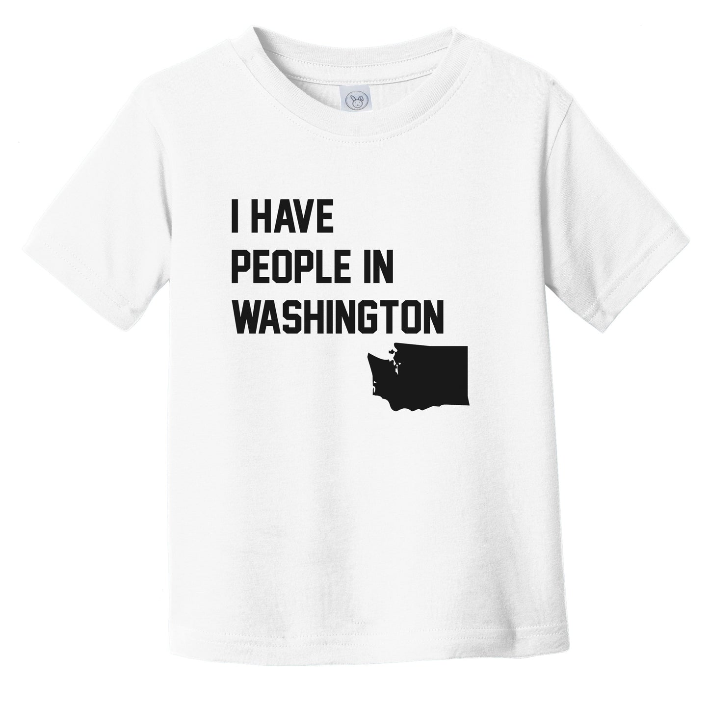 I Have People In Washington Infant Toddler T-Shirt