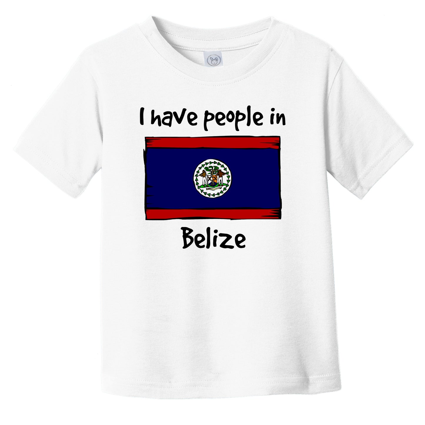 I Have People In Belize Belizean Flag Infant Toddler T-Shirt
