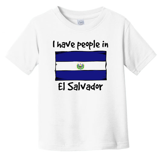 I Have People In El Salvador Salvadorian Flag Infant Toddler T-Shirt