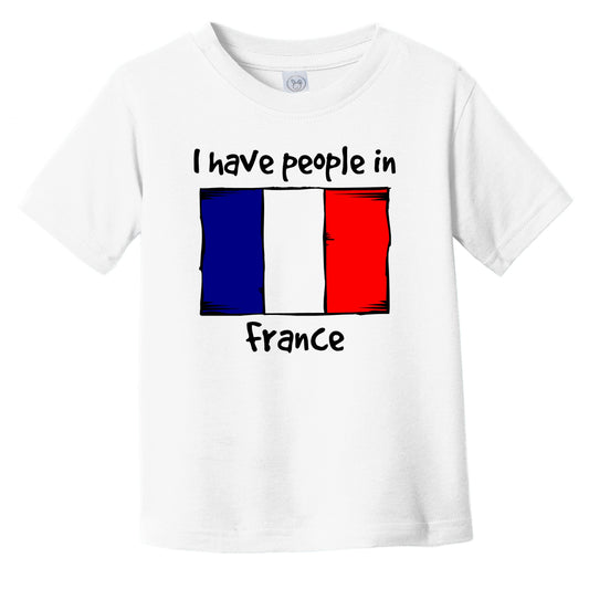 I Have People In France French Flag Infant Toddler T-Shirt
