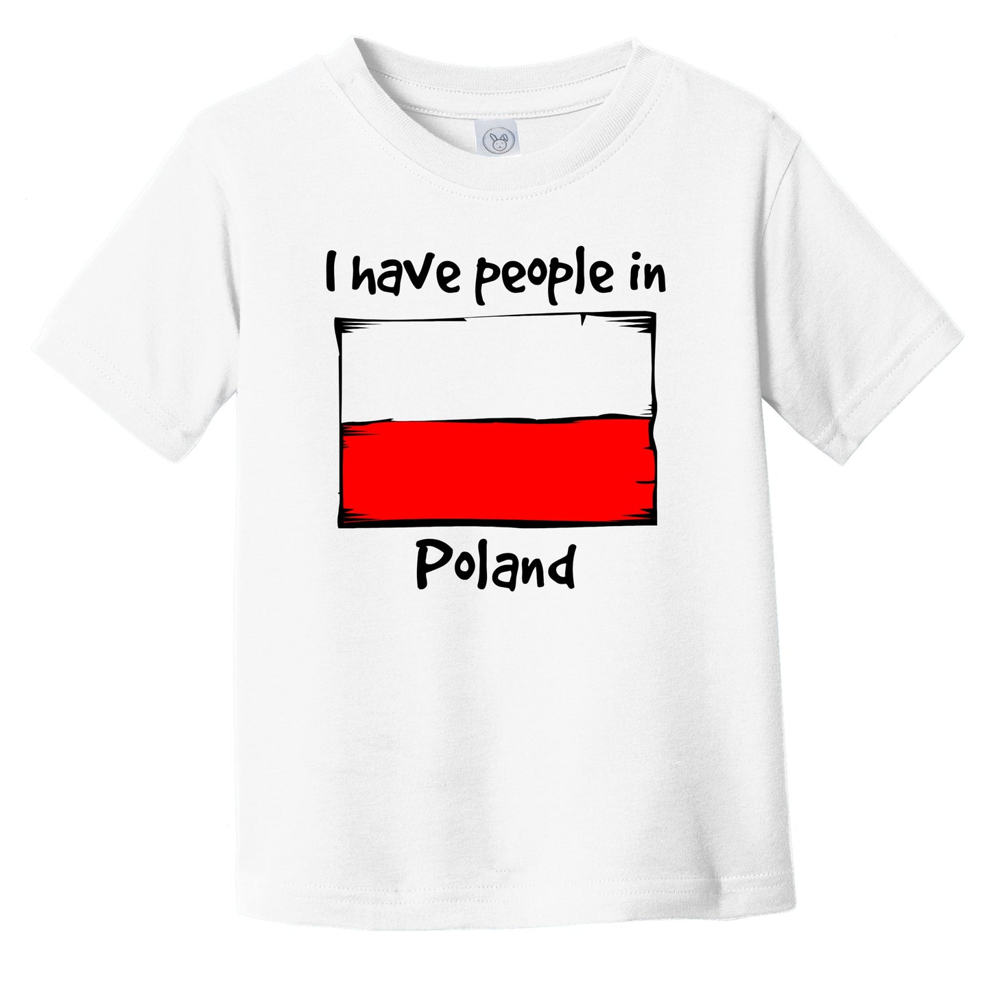 I Have People In Poland Polish Flag Infant Toddler T-Shirt