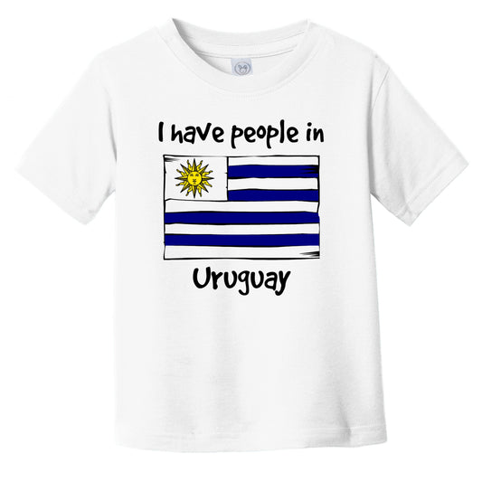I Have People In Uruguay Uruguayan Flag Infant Toddler T-Shirt