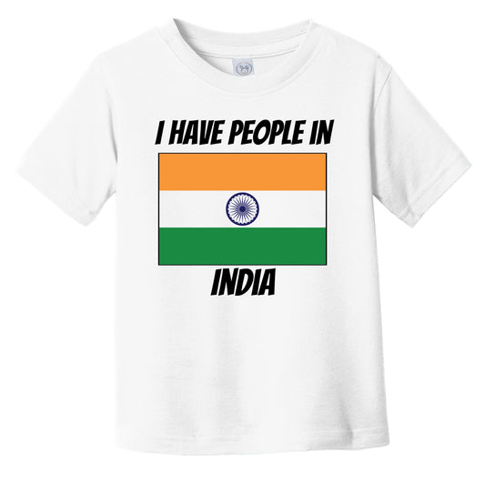 Indian Flag I Have People In India Infant Toddler T-Shirt