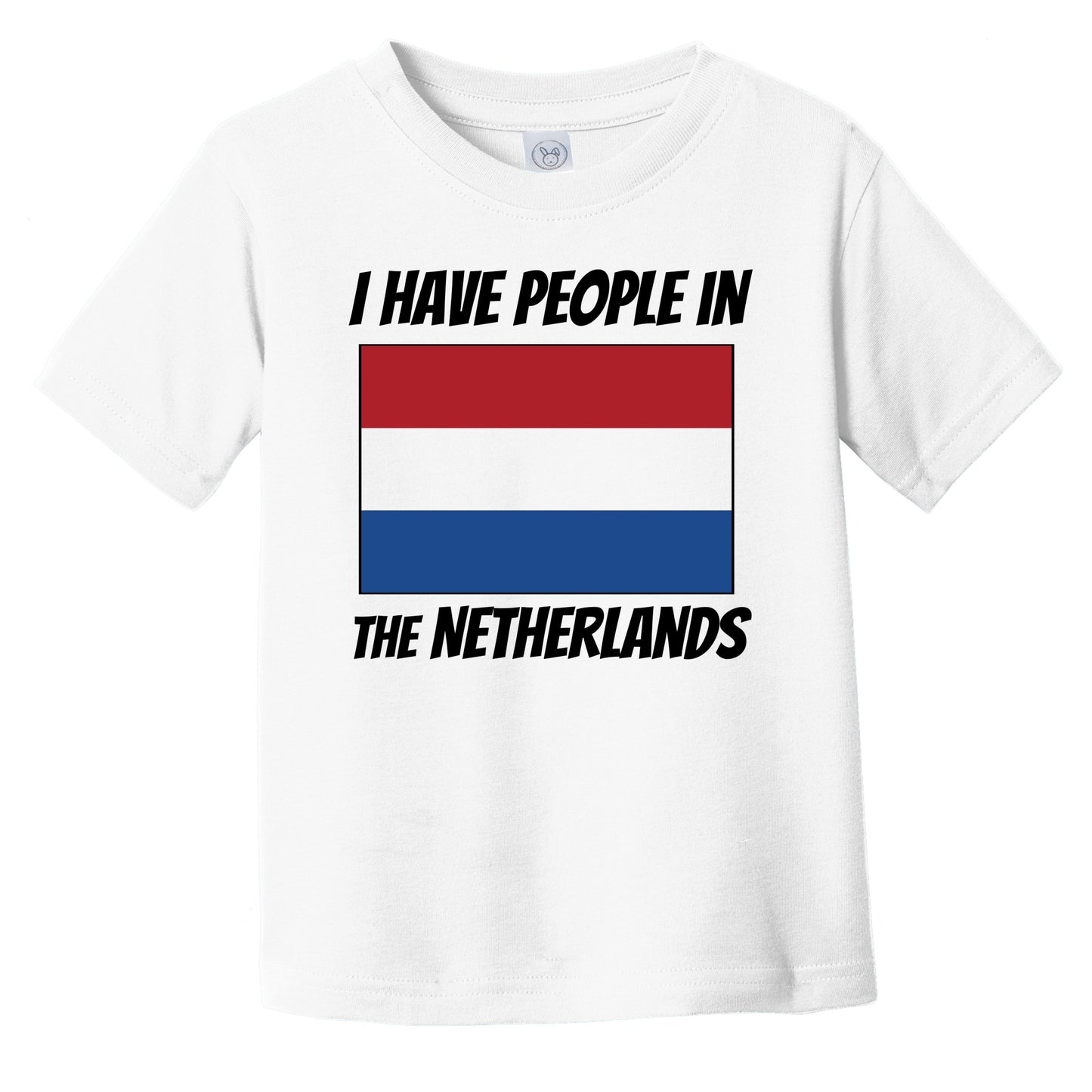 Dutch Flag I Have People In the Netherlands Infant Toddler T-Shirt