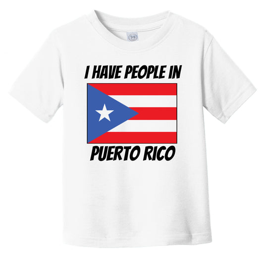Puerto Rican Flag I Have People In Puerto Rico Infant Toddler T-Shirt