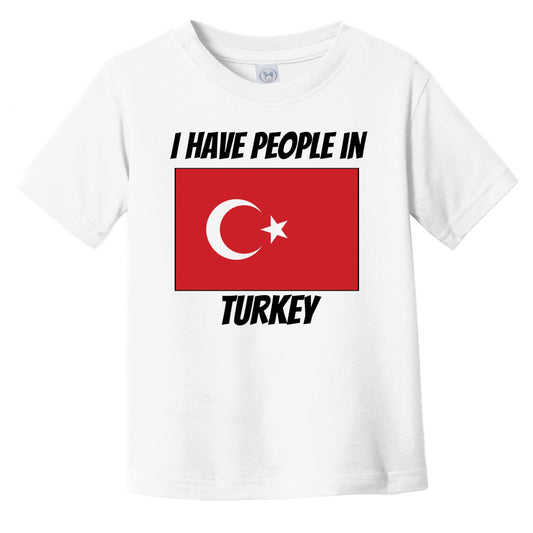 Turkish Flag I Have People In Turkey Infant Toddler T-Shirt