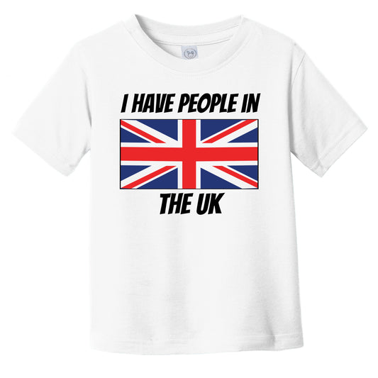 British Flag I Have People In the UK Infant Toddler T-Shirt