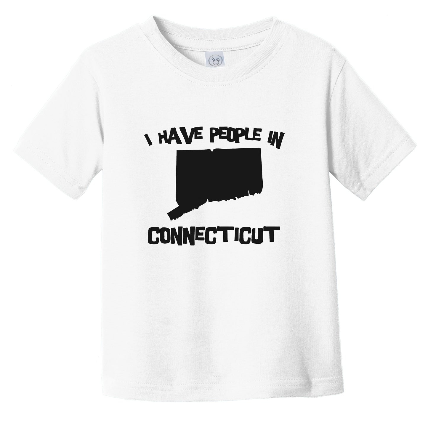 I Have People In Connecticut Saying Infant Toddler T-Shirt