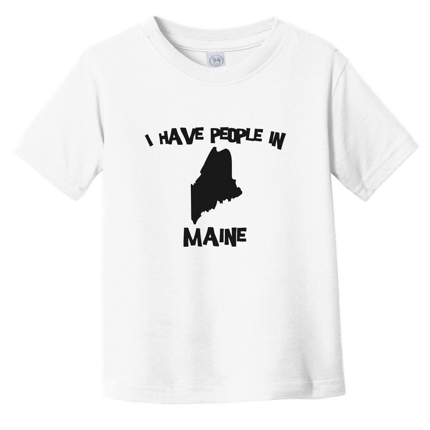 I Have People In Maine Saying Infant Toddler T-Shirt