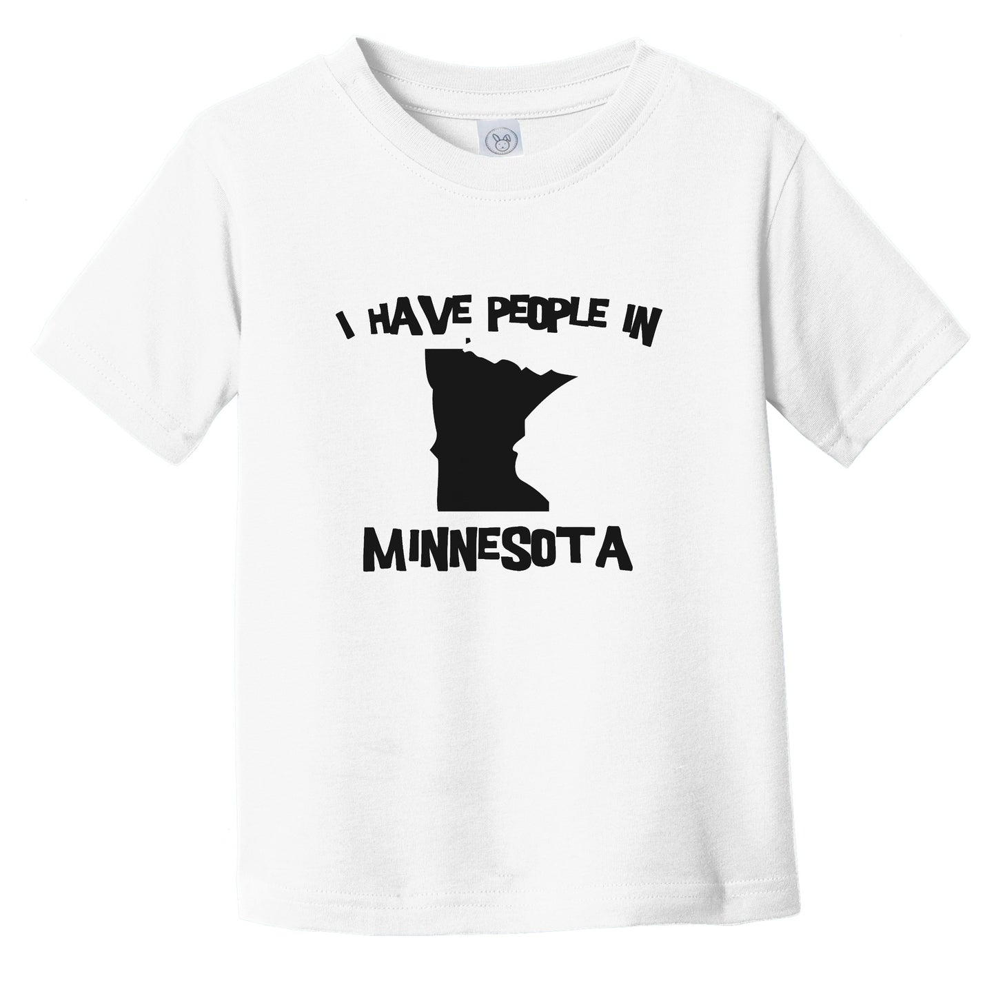I Have People In Minnesota Saying Infant Toddler T-Shirt