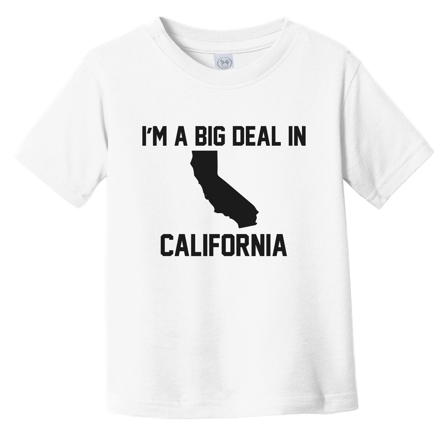I'm A Big Deal In California Infant Toddler T-Shirt