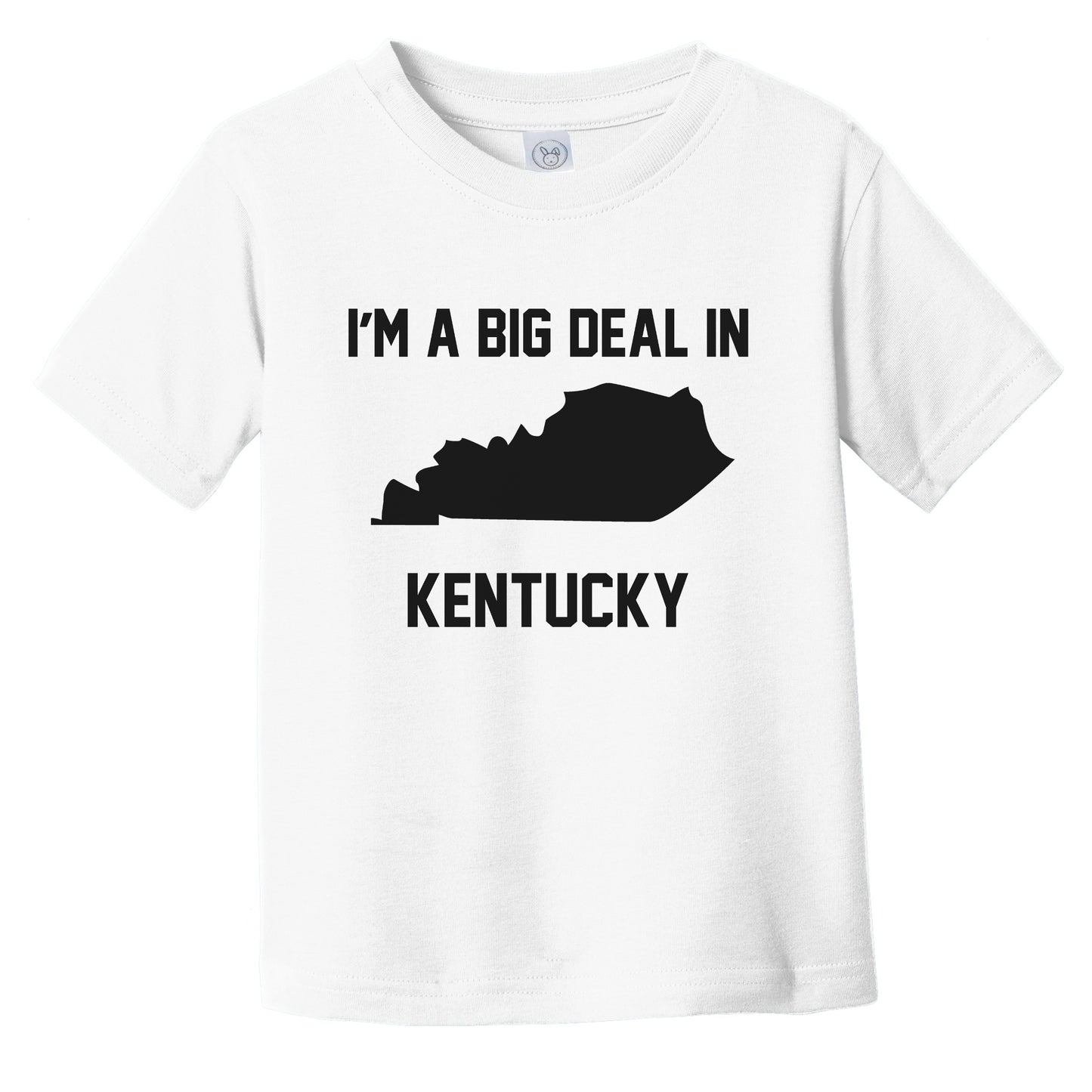 I'm A Big Deal In Kentucky Infant Toddler T-Shirt