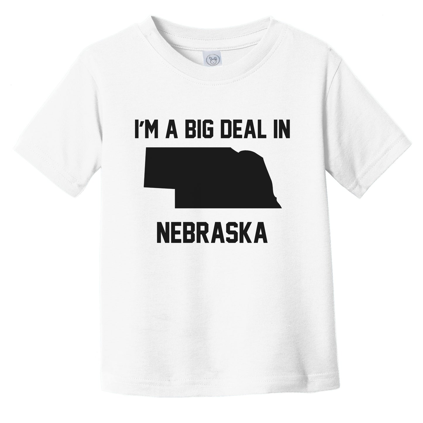 I'm A Big Deal In Nebraska Infant Toddler T-Shirt