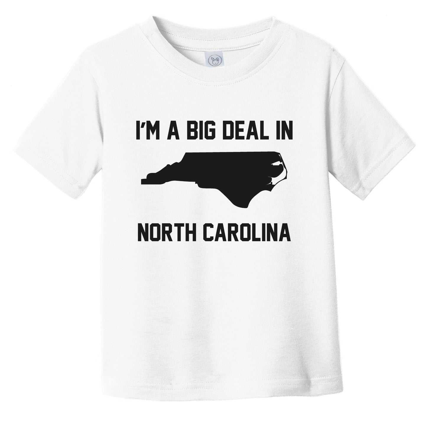 I'm A Big Deal In North Carolina Infant Toddler T-Shirt