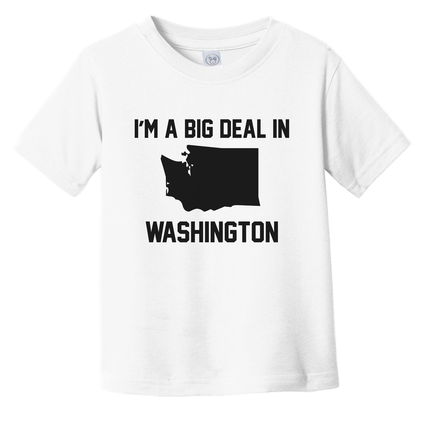 I'm A Big Deal In Washington Infant Toddler T-Shirt