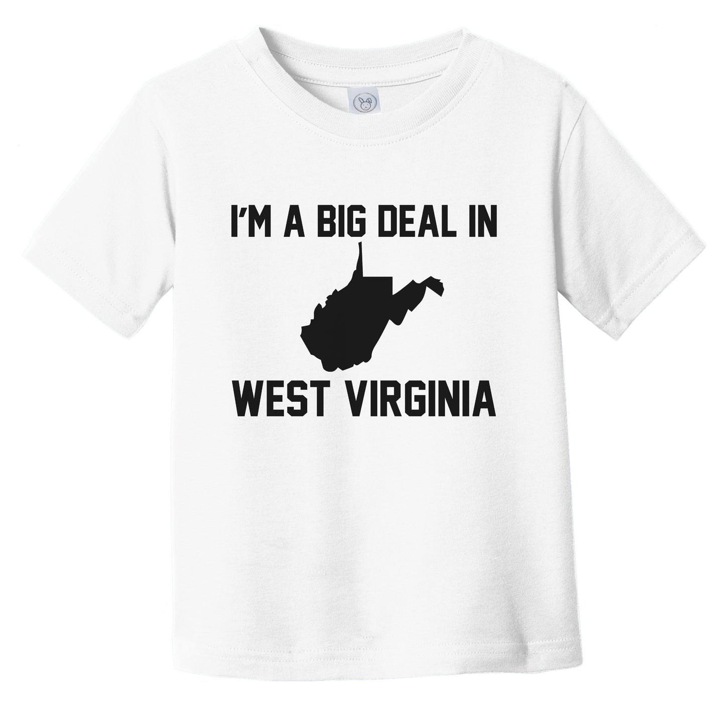 I'm A Big Deal In West Virginia Infant Toddler T-Shirt