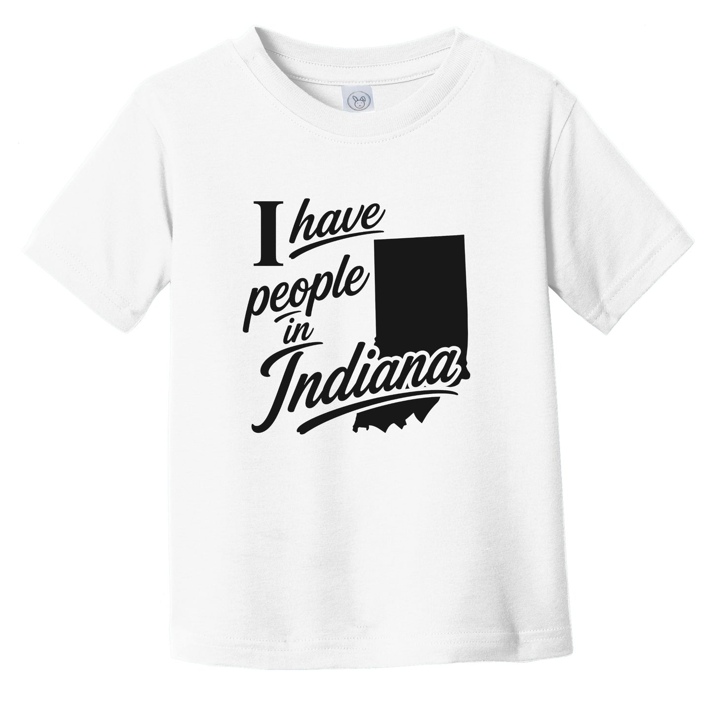 I Have People In Indiana Saying State Silhouette Infant Toddler T-Shirt
