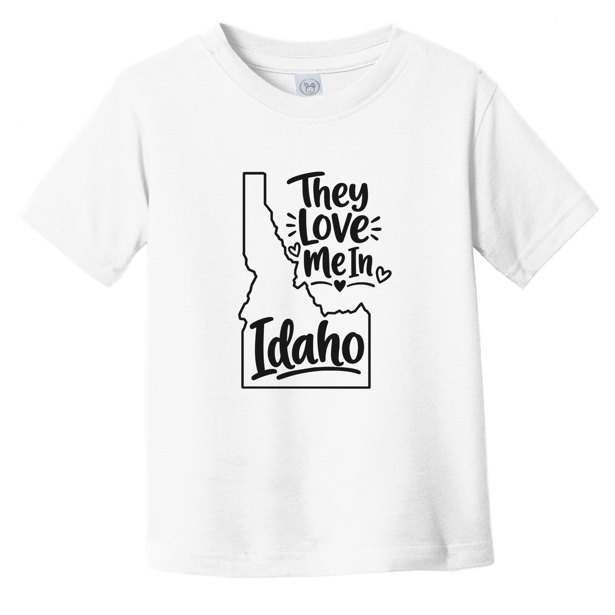 They Love Me In Idaho Funny Infant Toddler T-Shirt