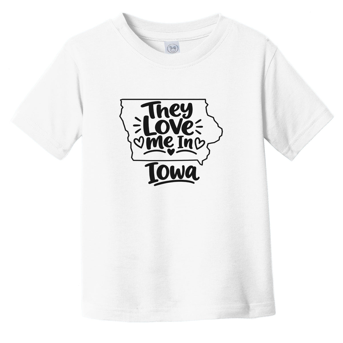 They Love Me In Iowa Funny Infant Toddler T-Shirt