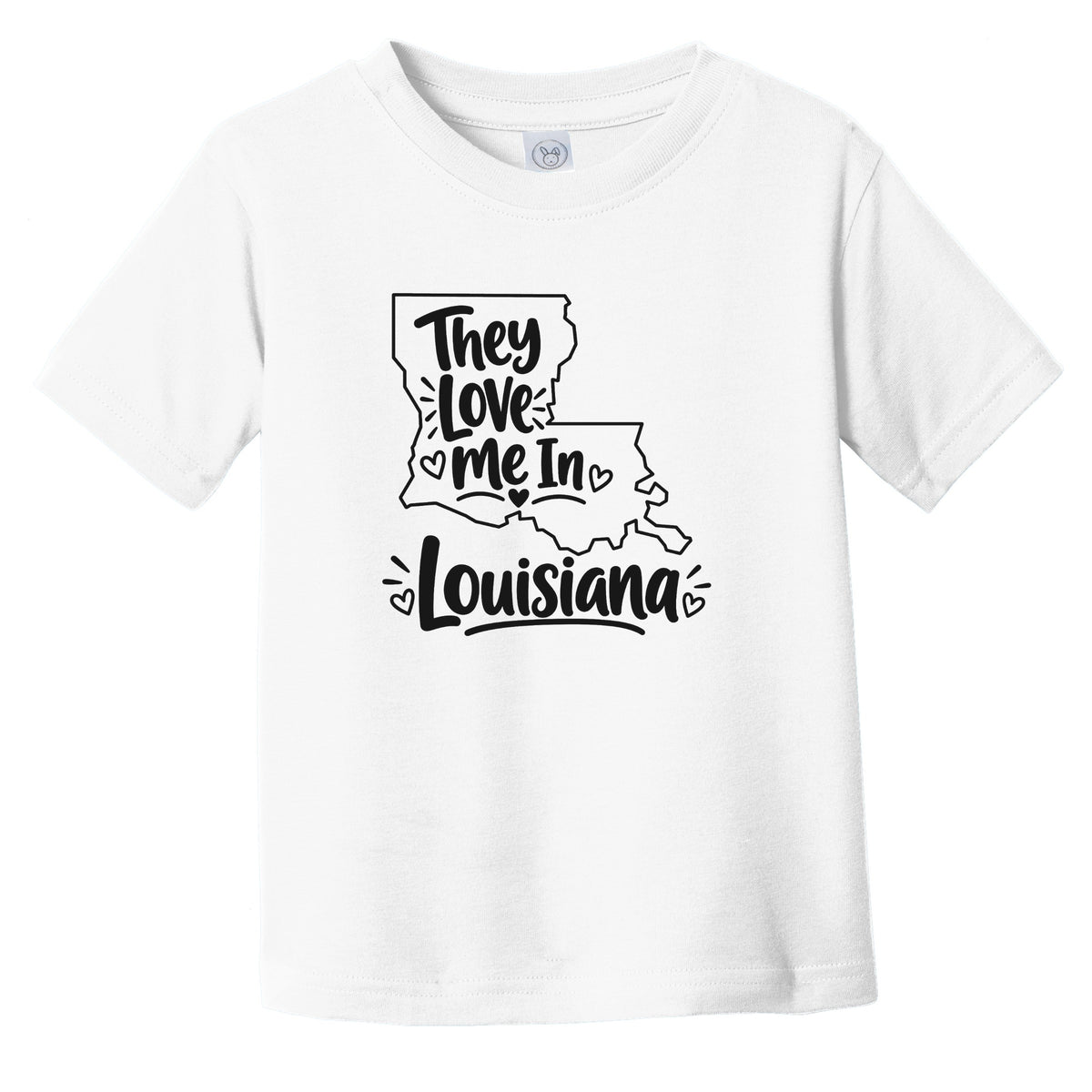 They Love Me In Louisiana Funny Infant Toddler T-Shirt