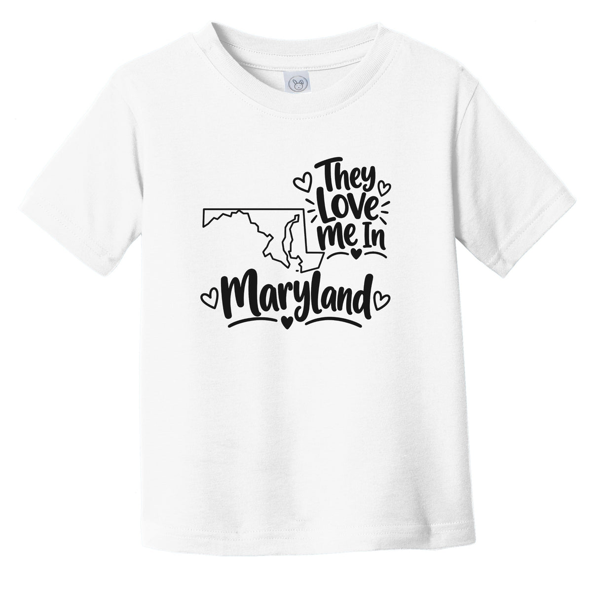 They Love Me In Maryland Funny Infant Toddler T-Shirt