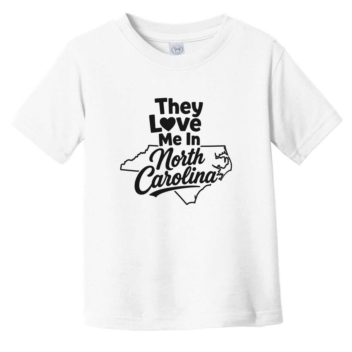 They Love Me In North Carolina Funny Infant Toddler T-Shirt