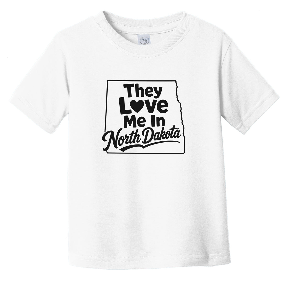 They Love Me In North Dakota Funny Infant Toddler T-Shirt