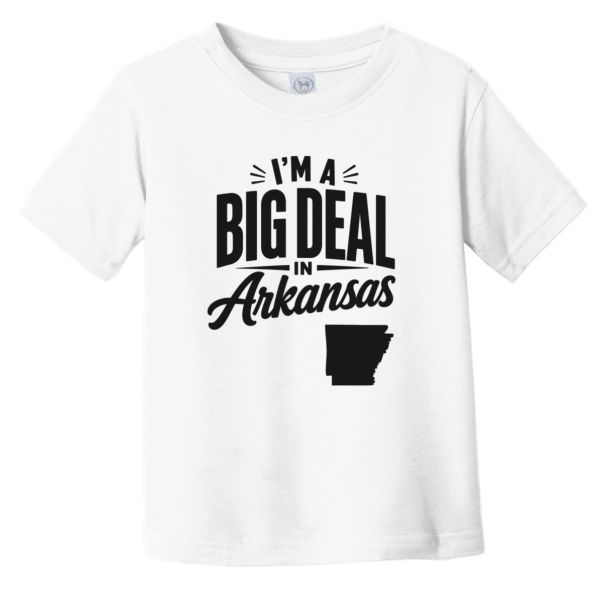 I'm A Big Deal In Arkansas Funny Saying Infant Toddler T-Shirt
