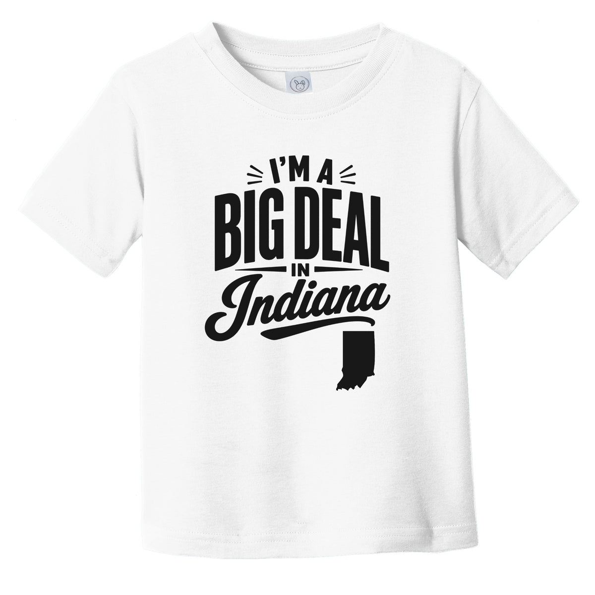 I'm A Big Deal In Indiana Funny Saying Infant Toddler T-Shirt