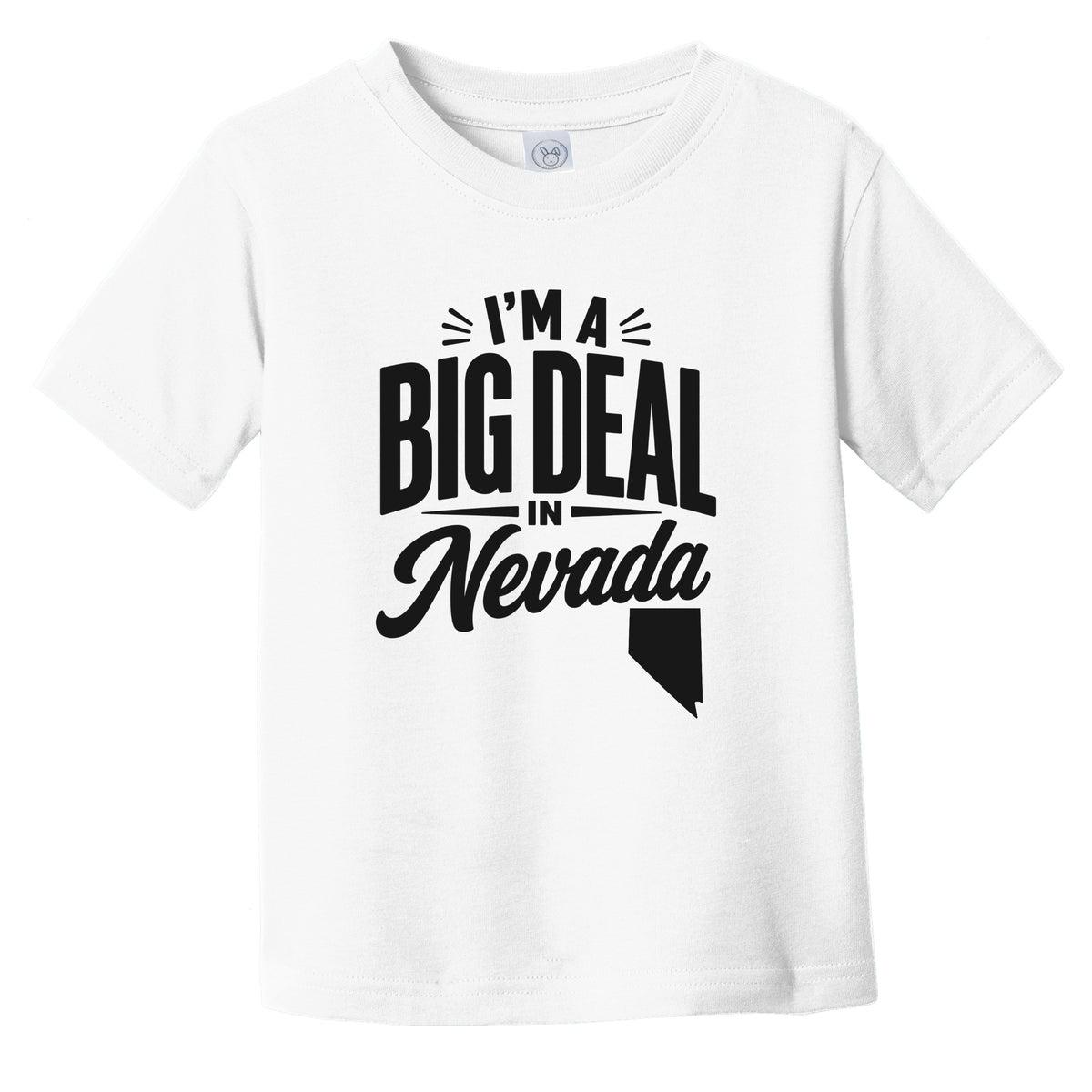 I'm A Big Deal In Nevada Funny Saying Infant Toddler T-Shirt