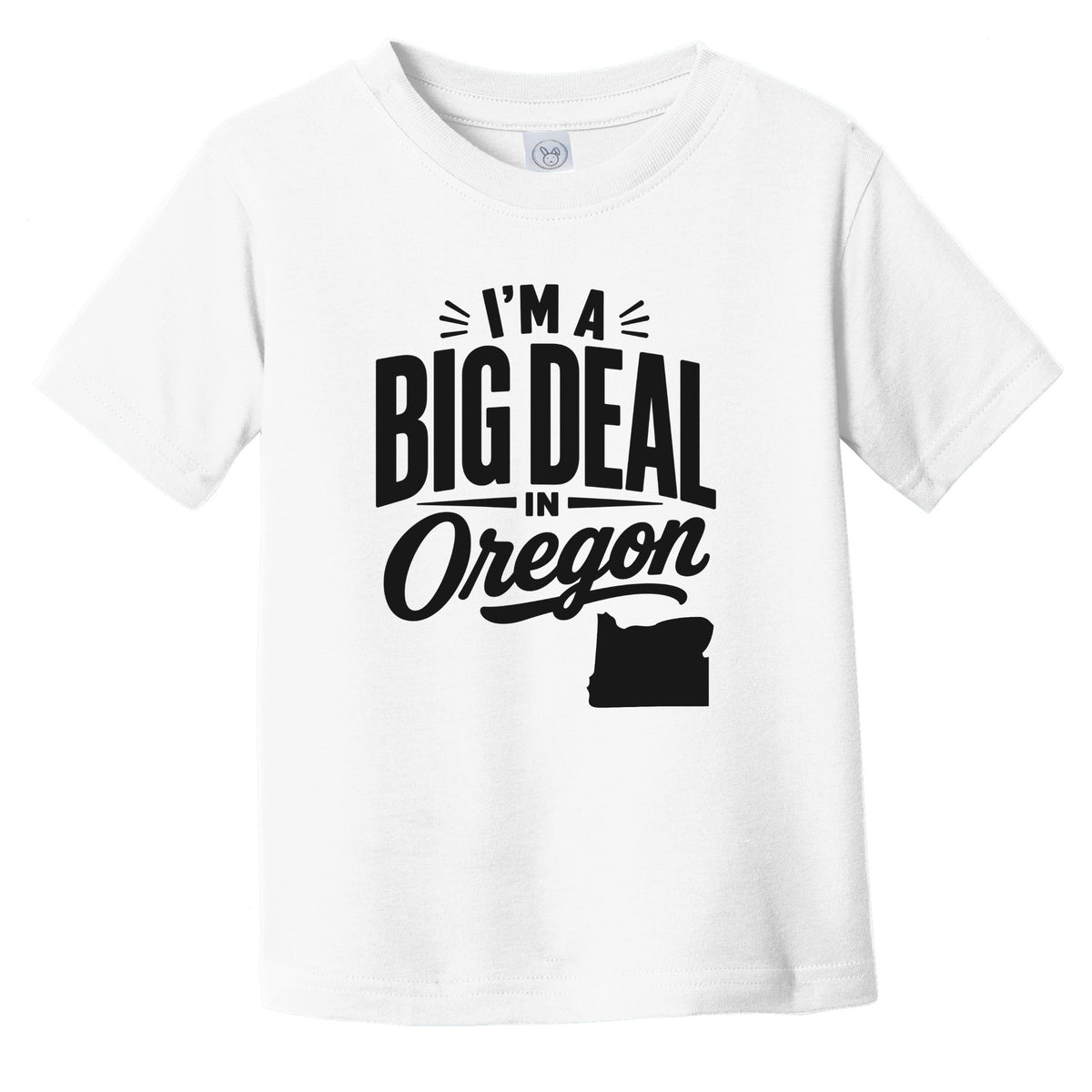 I'm A Big Deal In Oregon Funny Saying Infant Toddler T-Shirt