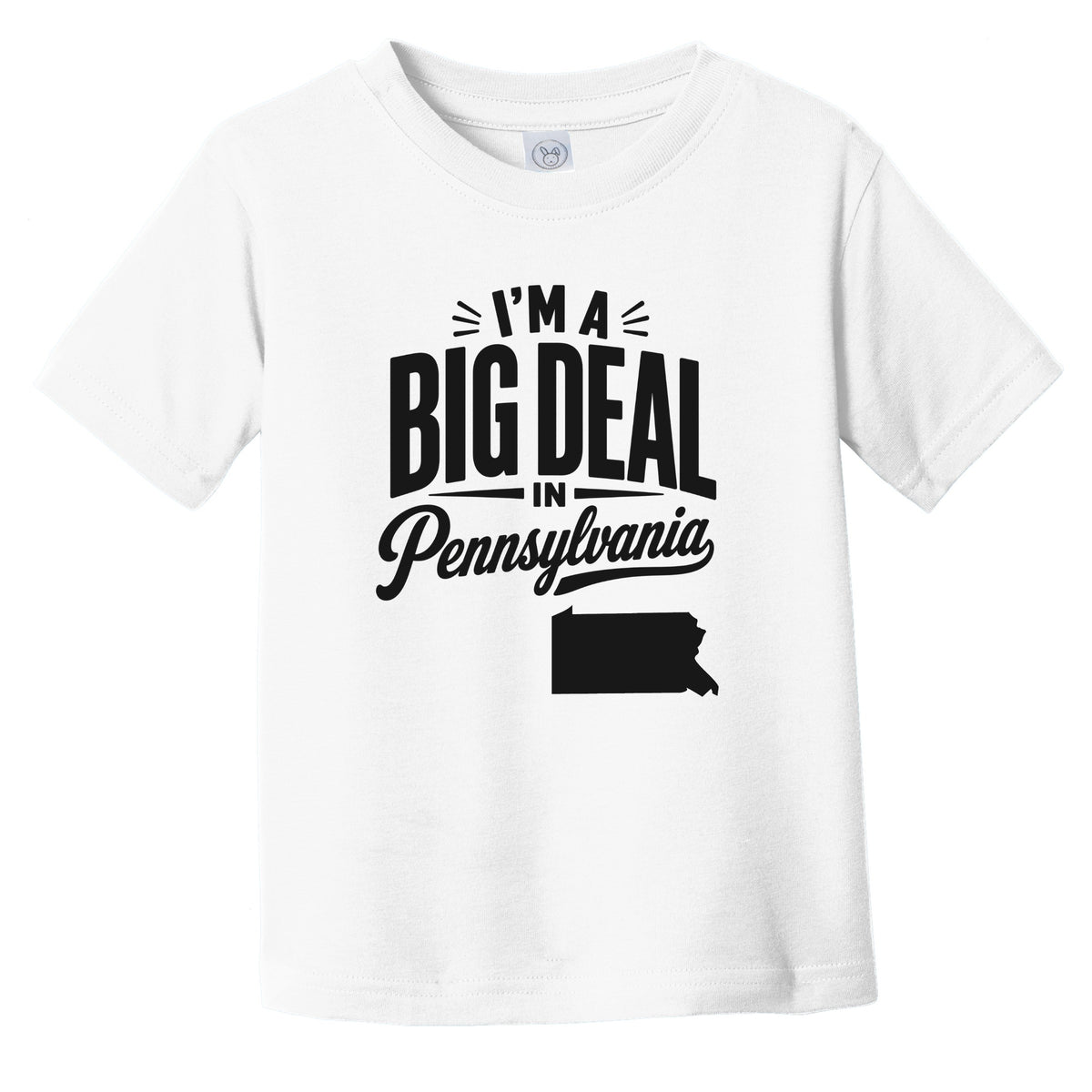 I'm A Big Deal In Pennsylvania Funny Saying Infant Toddler T-Shirt