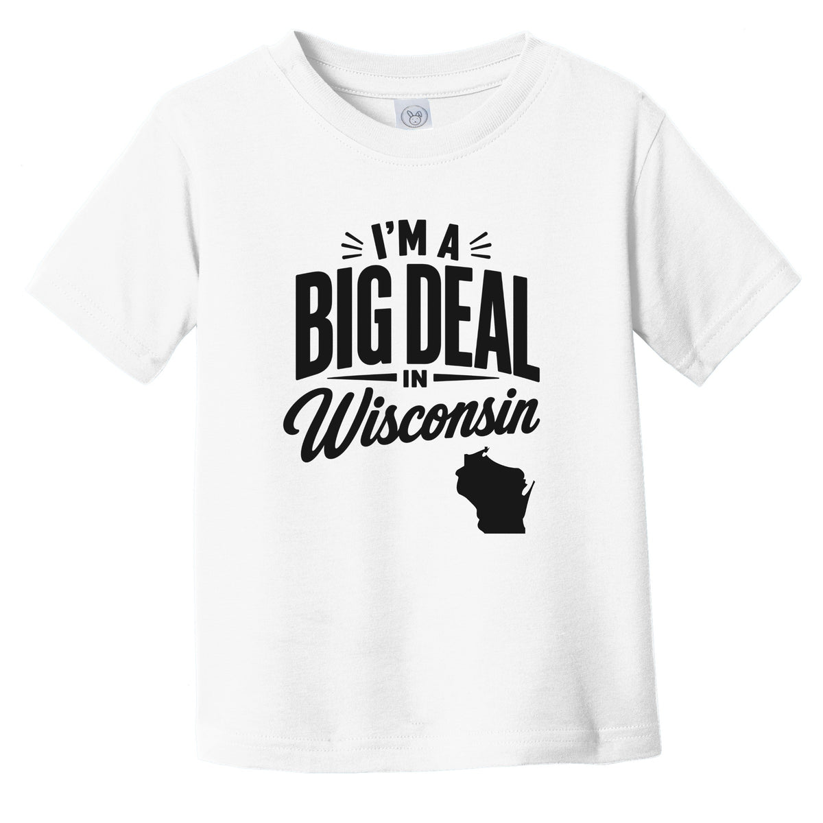 I'm A Big Deal In Wisconsin Funny Saying Infant Toddler T-Shirt