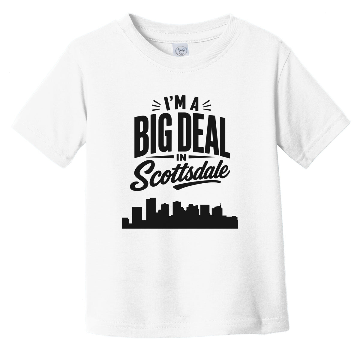 I'm A Big Deal In Scottsdale Arizona Funny Skyline Infant Toddler T-Shirt
