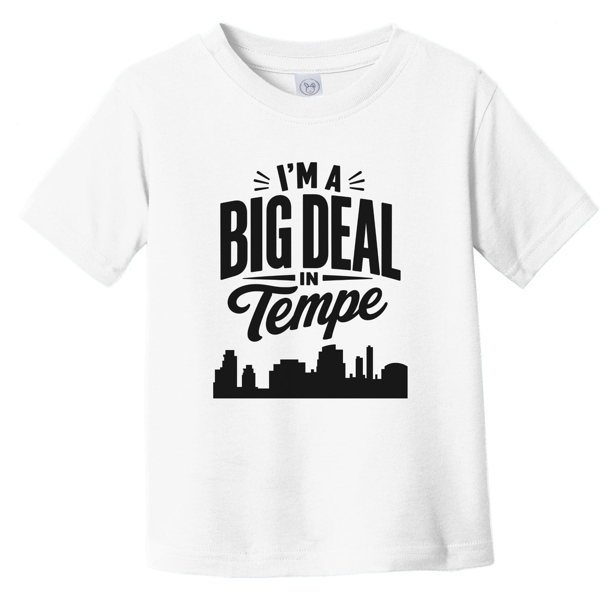 I'm A Big Deal In Tempe Arizona Funny Skyline Infant Toddler T-Shirt