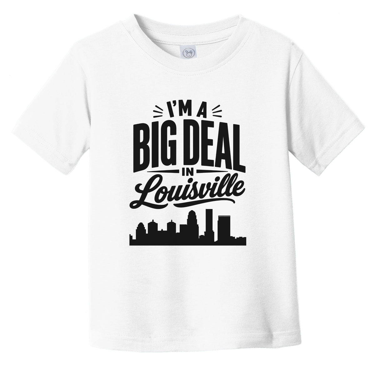 I'm A Big Deal In Louisville Kentucky Funny Skyline Infant Toddler T-Shirt